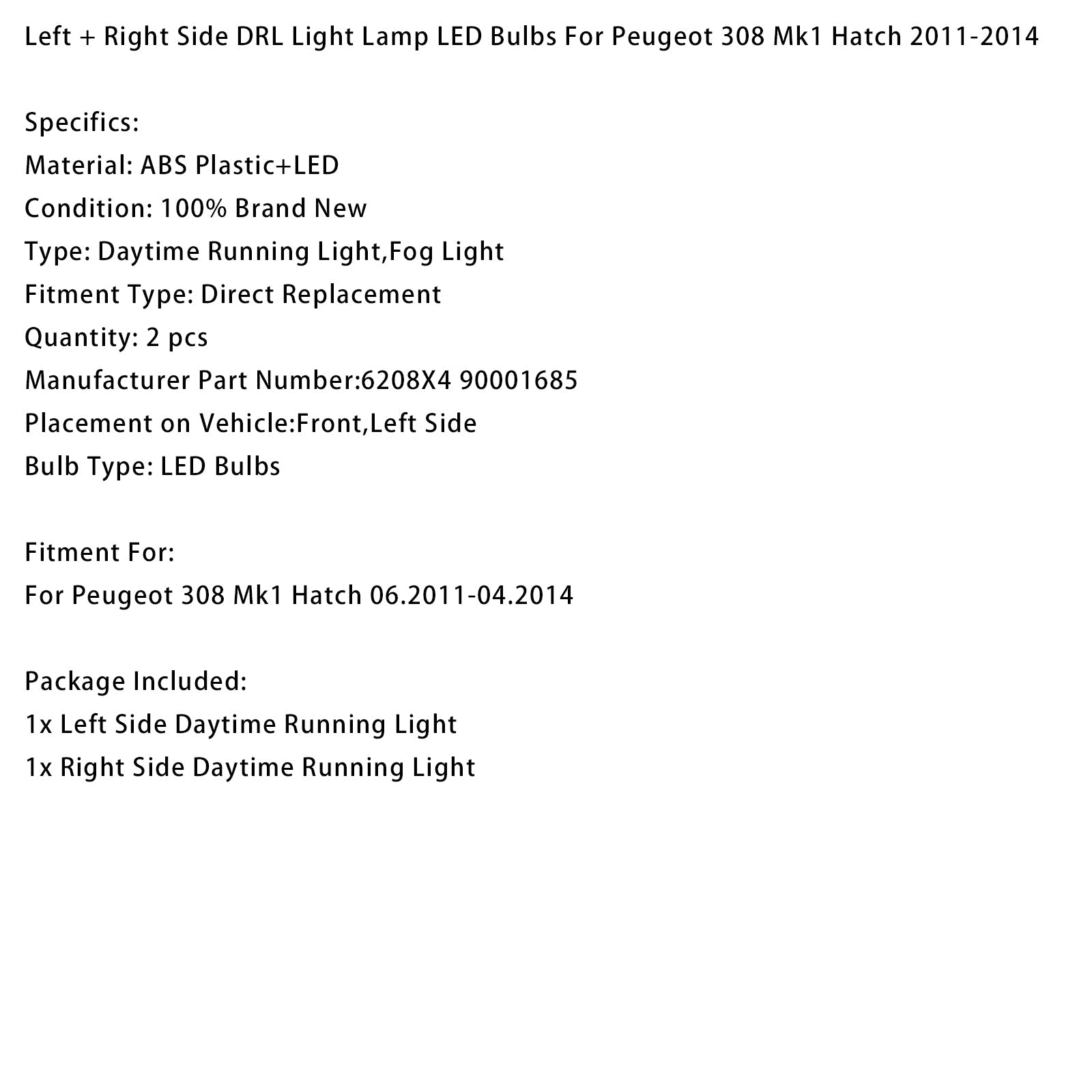Bombillas LED para luces de circulación diurna (DRL) izquierda y derecha para Peugeot 308 Mk1 Hatchback (2011-2014)