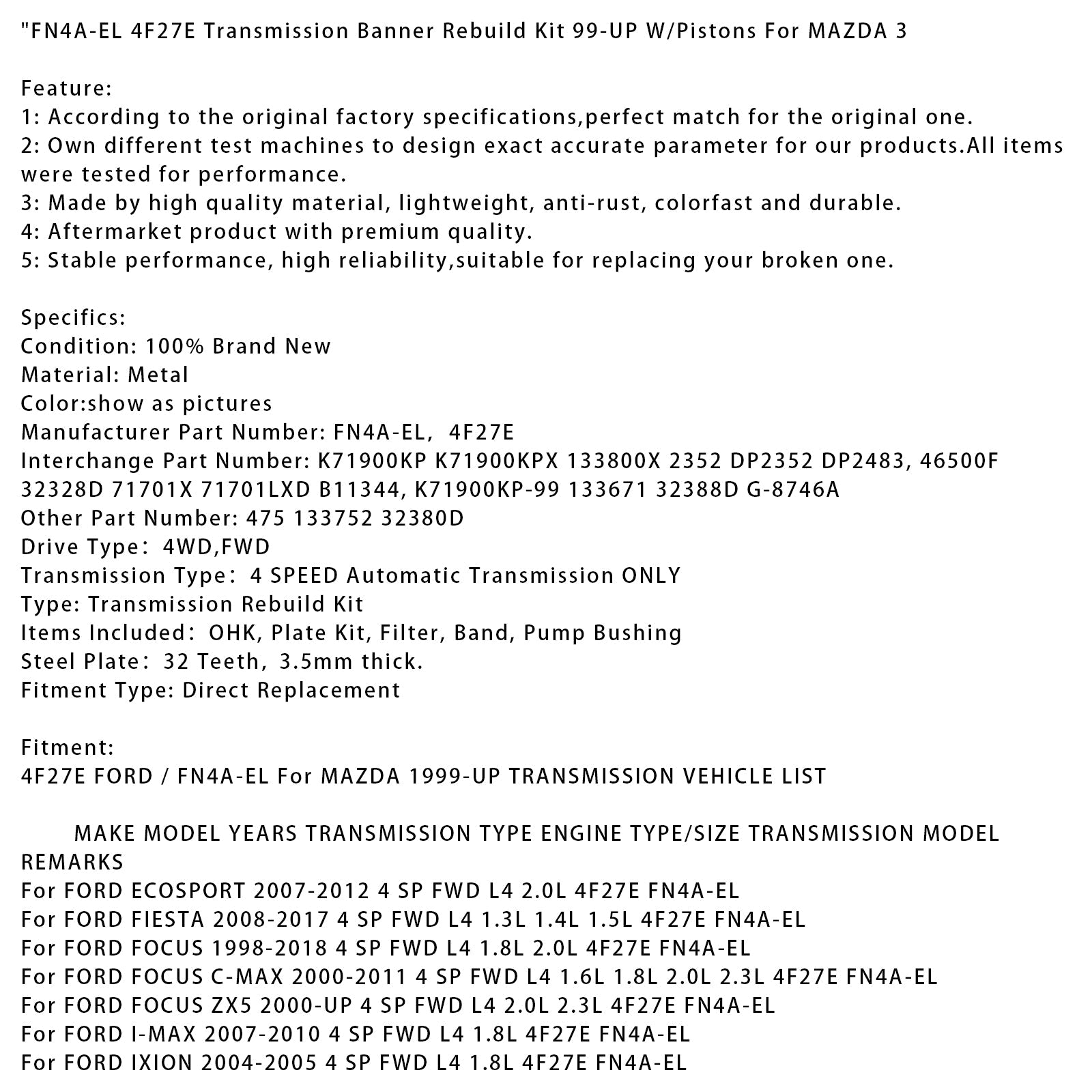 Kit di ricostruzione della trasmissione per Mazda 5/Premacy 4 SP F/4WD L4 2.0L 2.3L FN4A-EL 4F27E (1999-2017) con pistoni