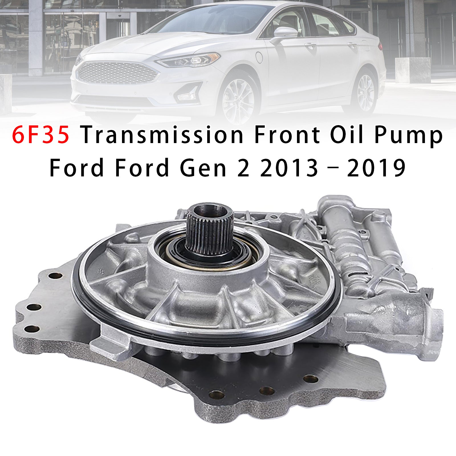 Pompe À Huile Avant Boîte De Vitesses 6F35 Ford Gen 2 2013–2019