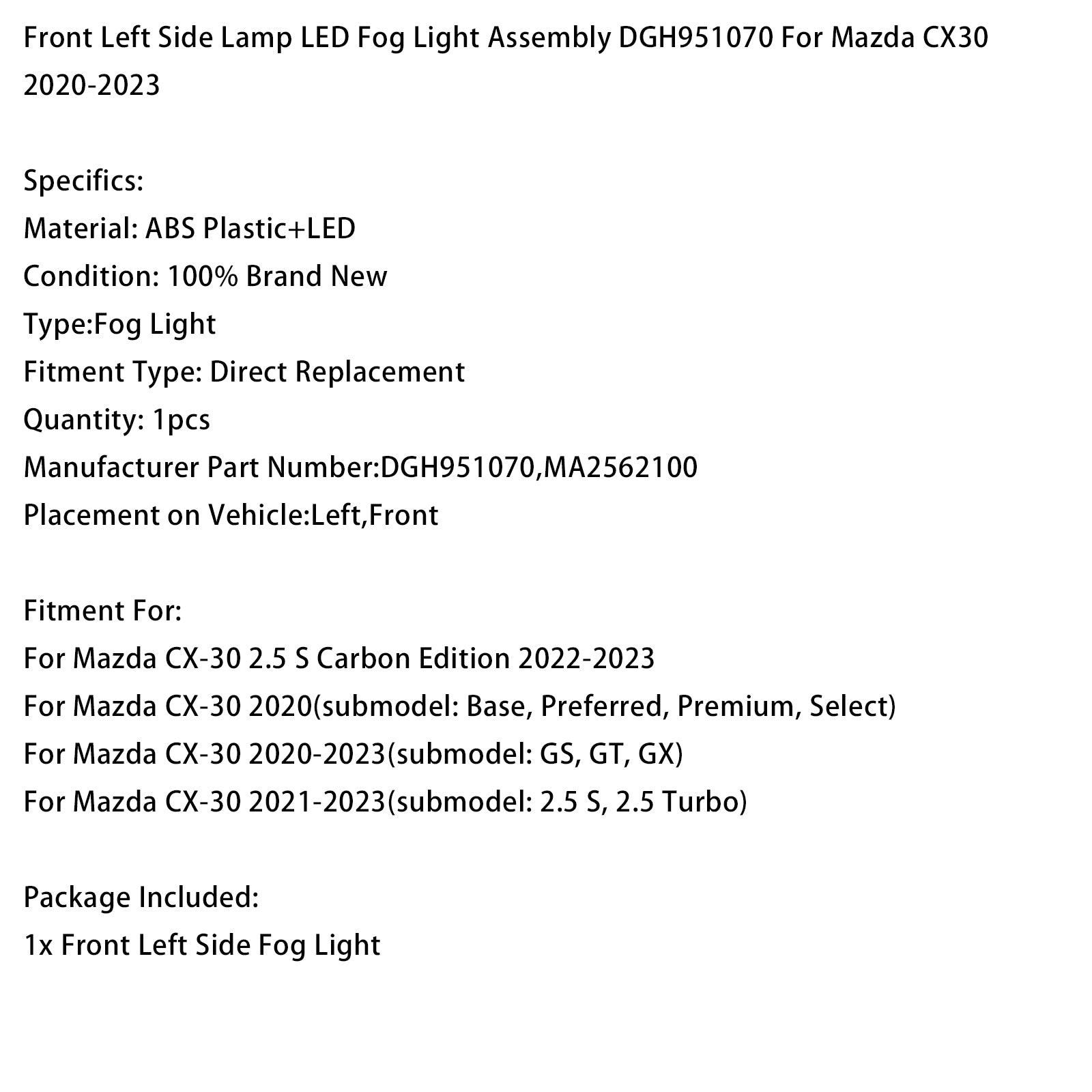 Ensemble feu antibrouillard LED avant gauche DGH951070 Pour Mazda CX30 20-23