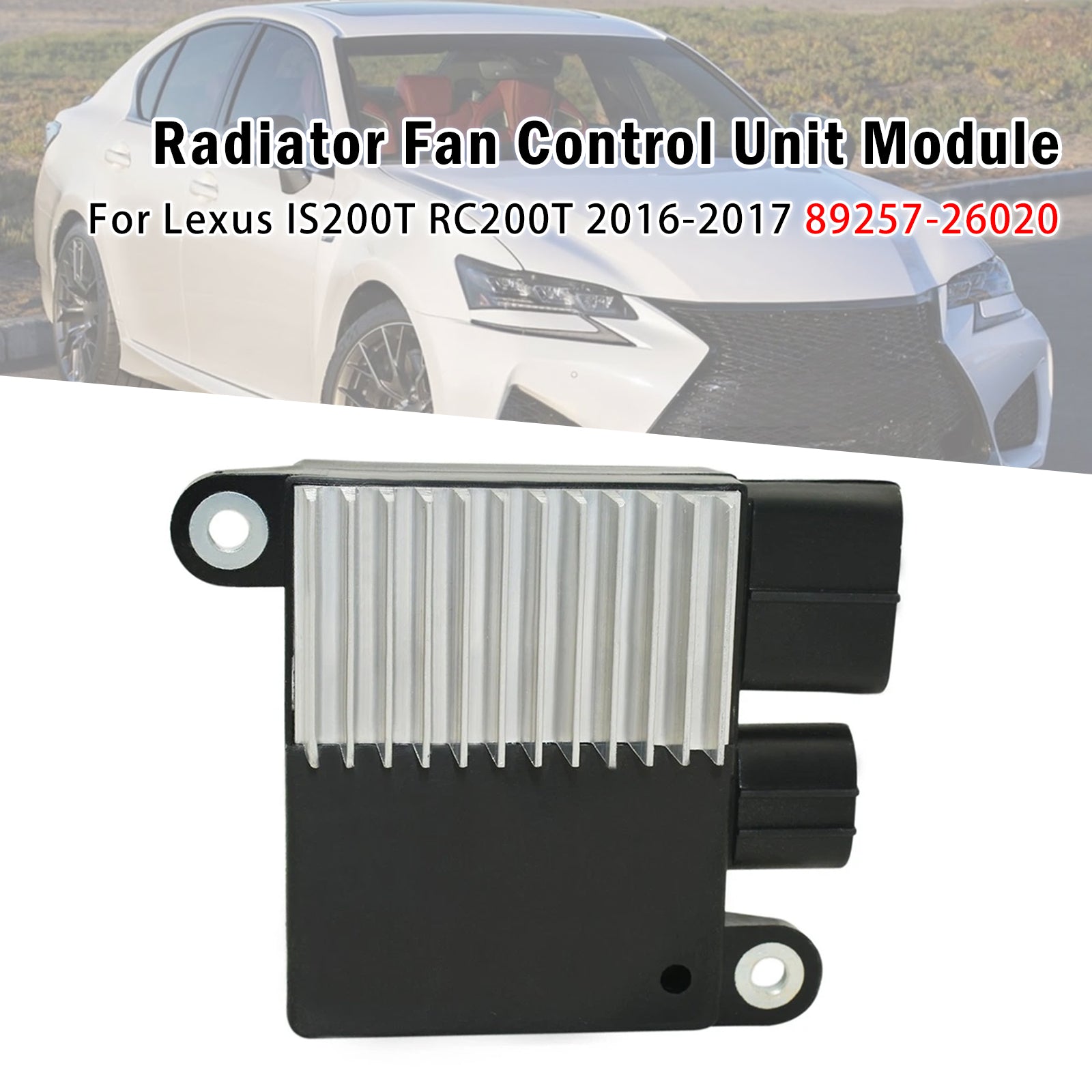 Module commande ventilateur radiateur Pour Lexus IS200T RC200T 16-17 89257-26020