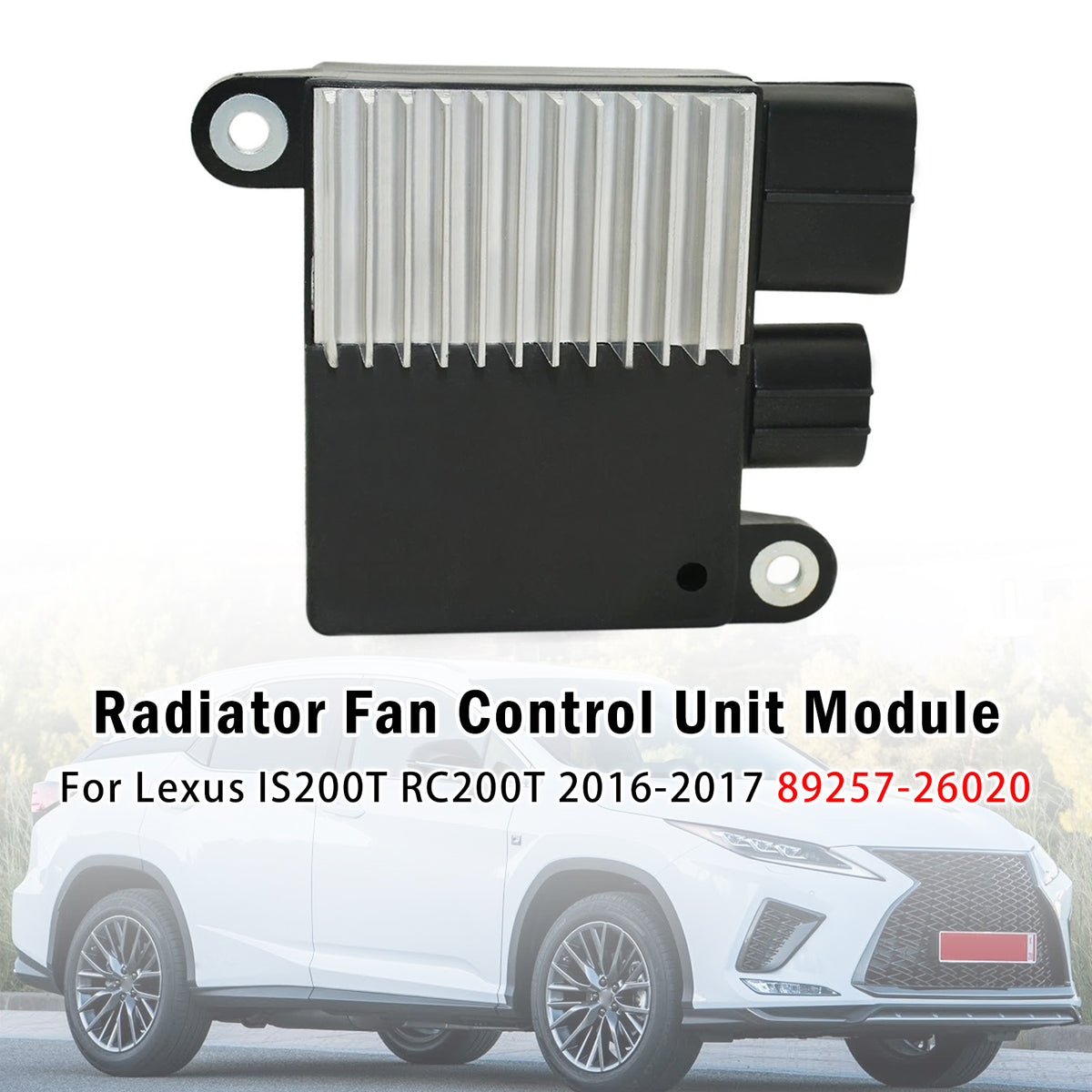Module commande ventilateur radiateur Pour Lexus IS200T RC200T 16-17 89257-26020
