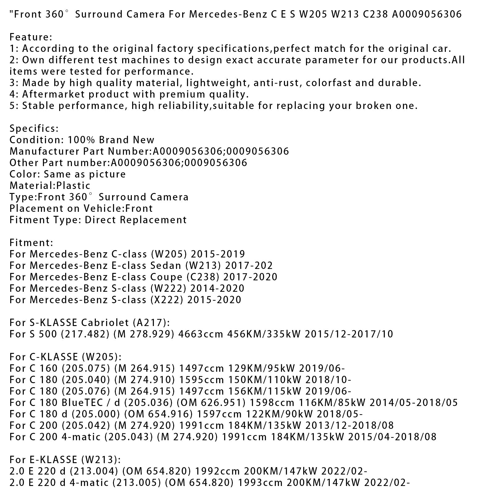 Mercedes-Benz Classe E (W213E 400 d (213.020) (OM 656.929) 2925 cm³ 340 km/250 kW Telecamera anteriore a 360° A0009056306