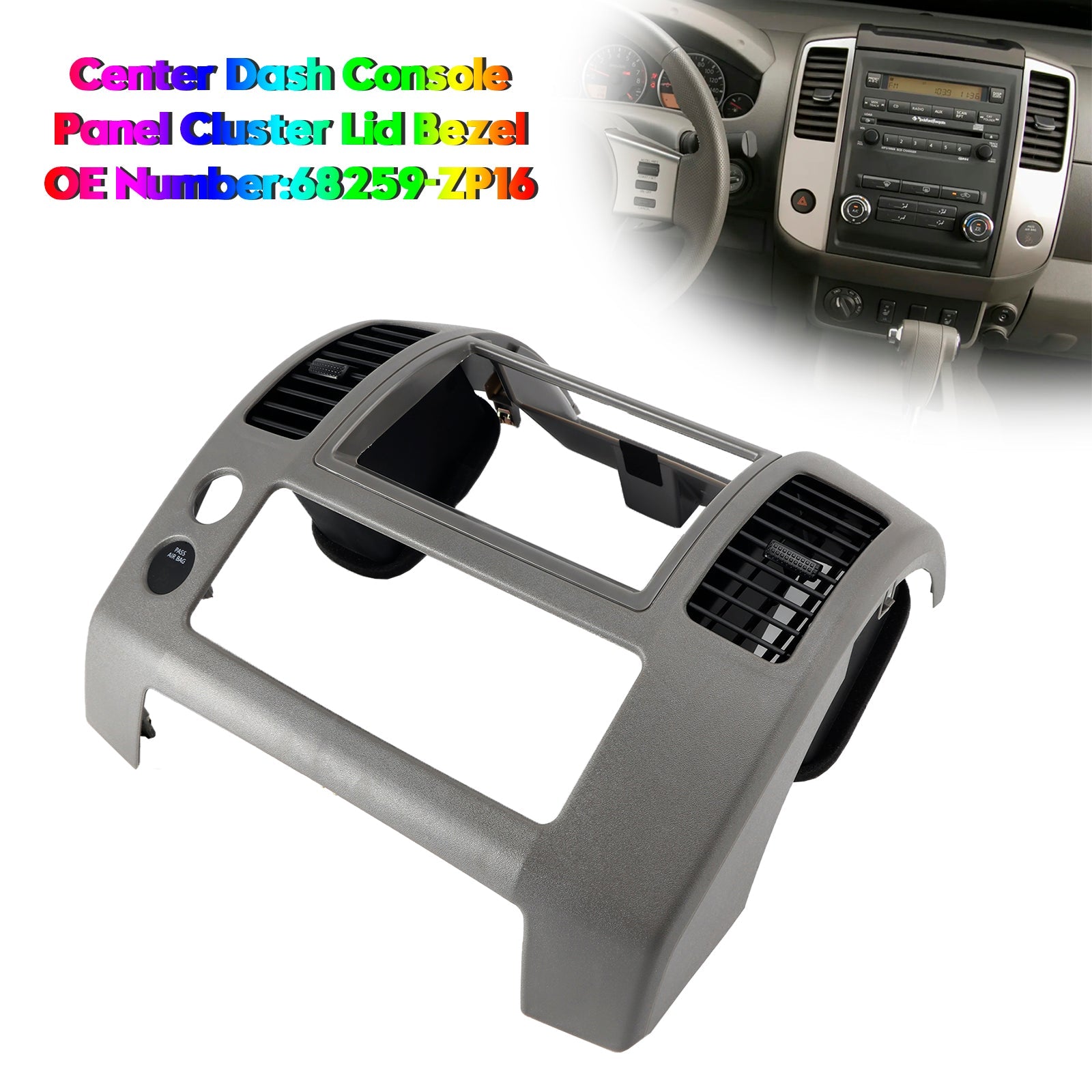 2005-2020 Nissan Frontier S, XE, SE, LE, Nismo Off-Road - 4 cylindres 2,5 L, 6 cylindres 4,0 L Panneau de console centrale Couvercle du groupe d'instruments Lunette 68259-ZP16
