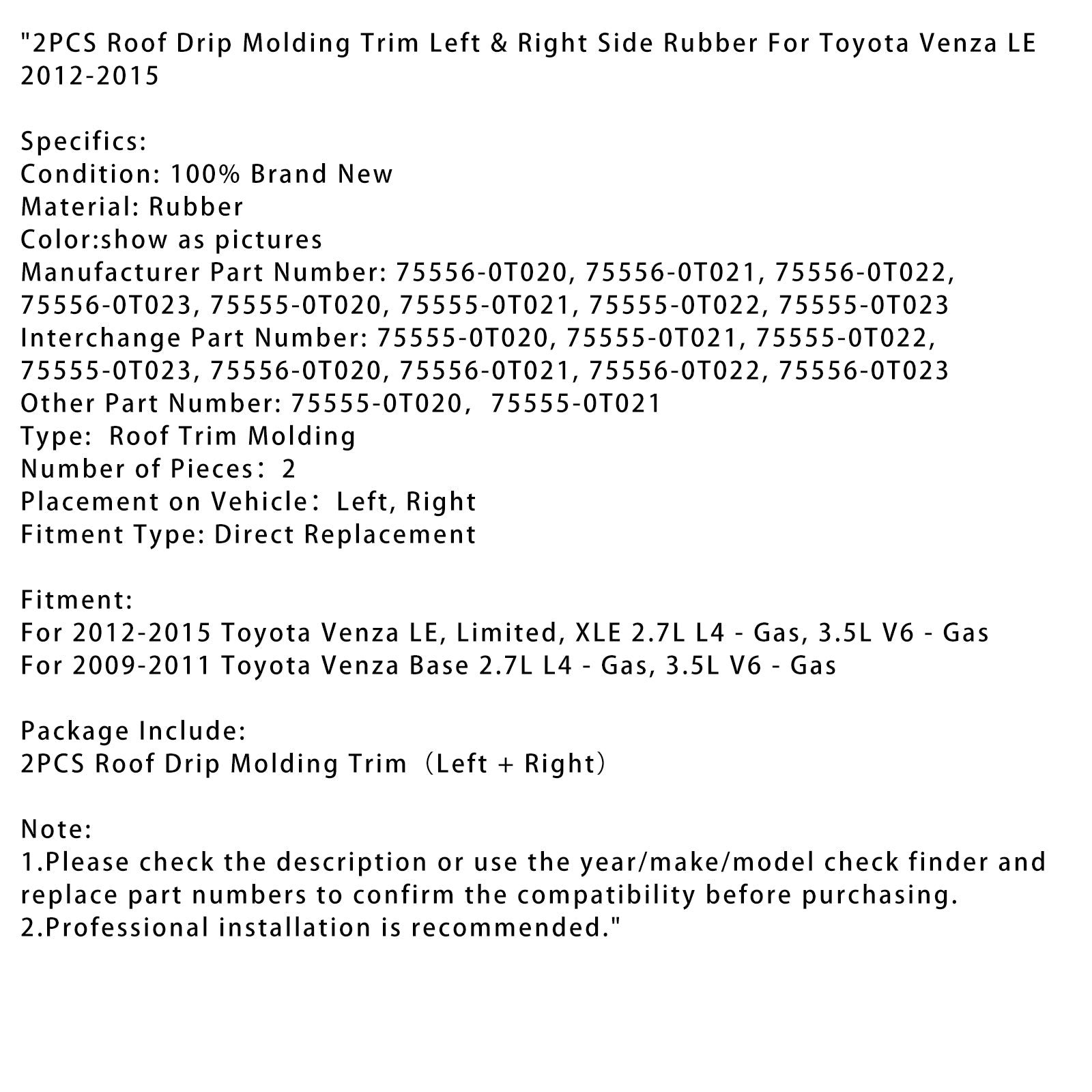 2009-2011 Toyota Venza Base 2.7L L4 - Benzyna, 3,5L V6 - Essence 2 sztuki listwy dachowej po lewej i prawej gumie 75556-0T020
