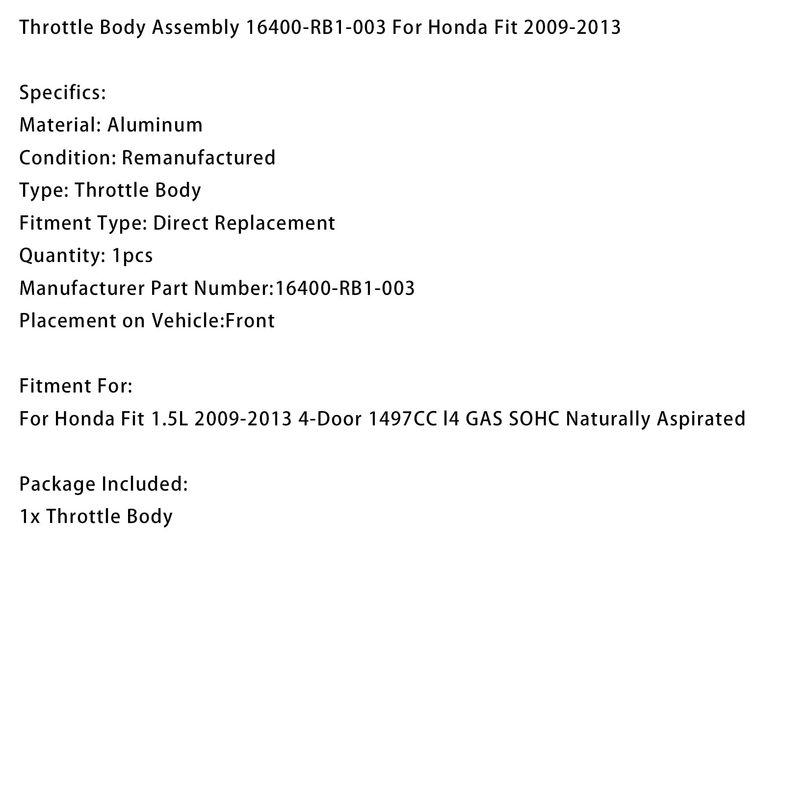 Gasklephuisunit 16400-RB1-003 voor Honda Fit 1.5L 4-deurs 1497CC l4 benzine SOHC atmosferisch (2009-2013)