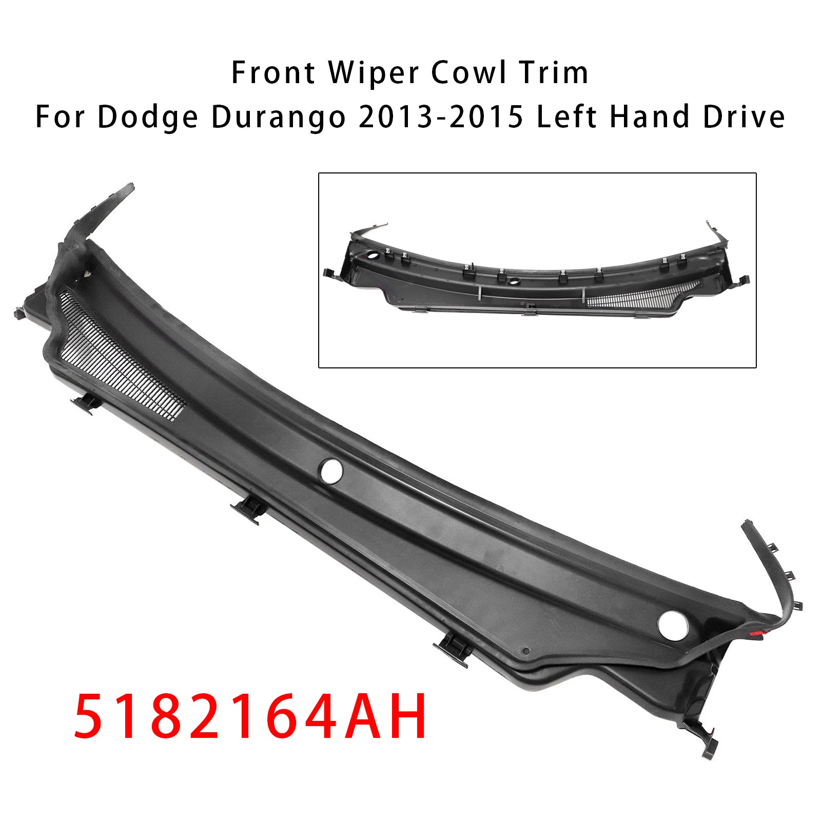 Grille d'aération supérieure du capot d'essuie-glace pour Dodge Durango 2013-2015 (référence 5182164AH)