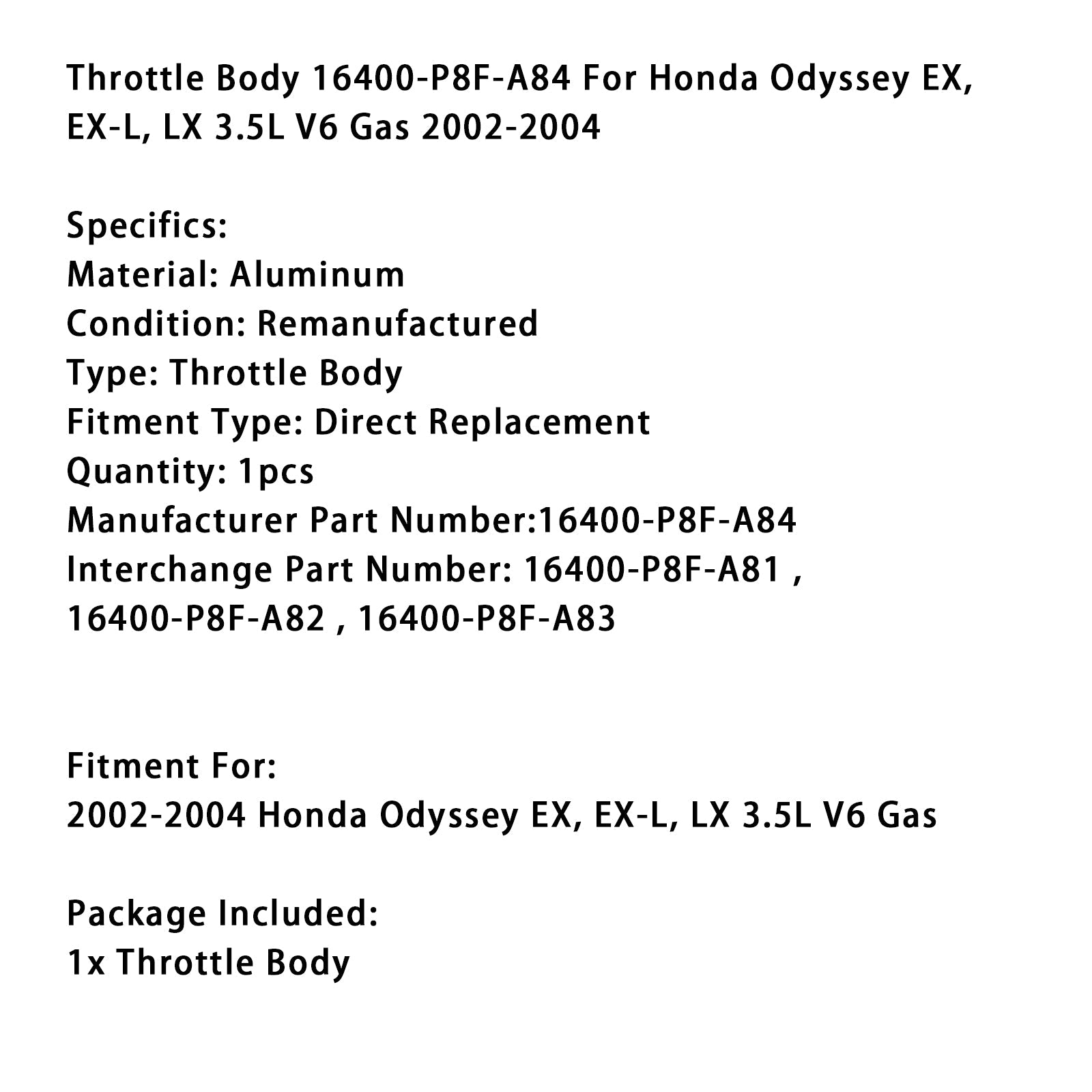 Honda Fuel Butterfly Body Odyssey EX, EX-L, LX 3,5 L V6 2002-2004 16400-P8F-A84