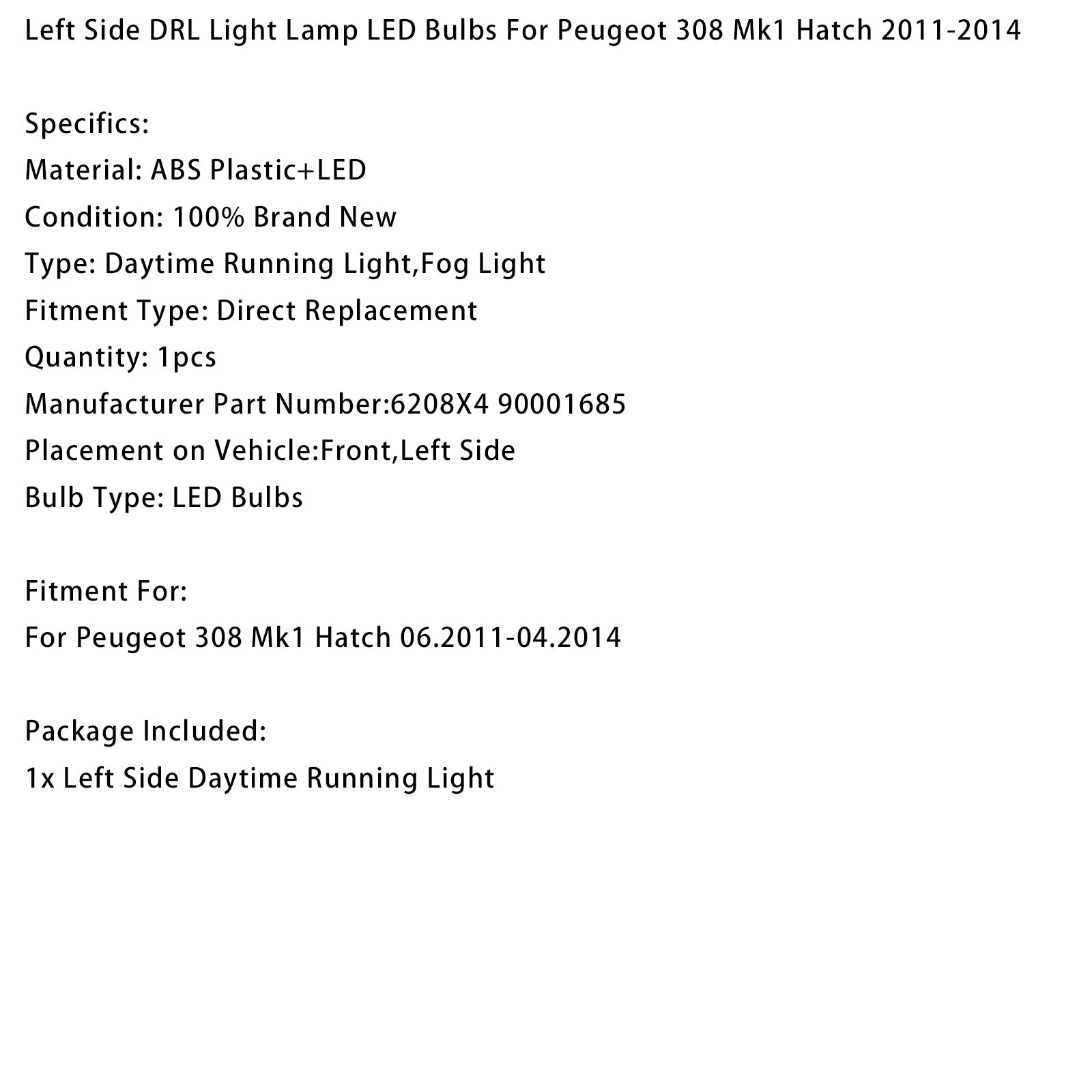 Luz diurna izquierda para Peugeot 308 Hatchback (2011-2014) - Número de pieza 6208X4 90001685