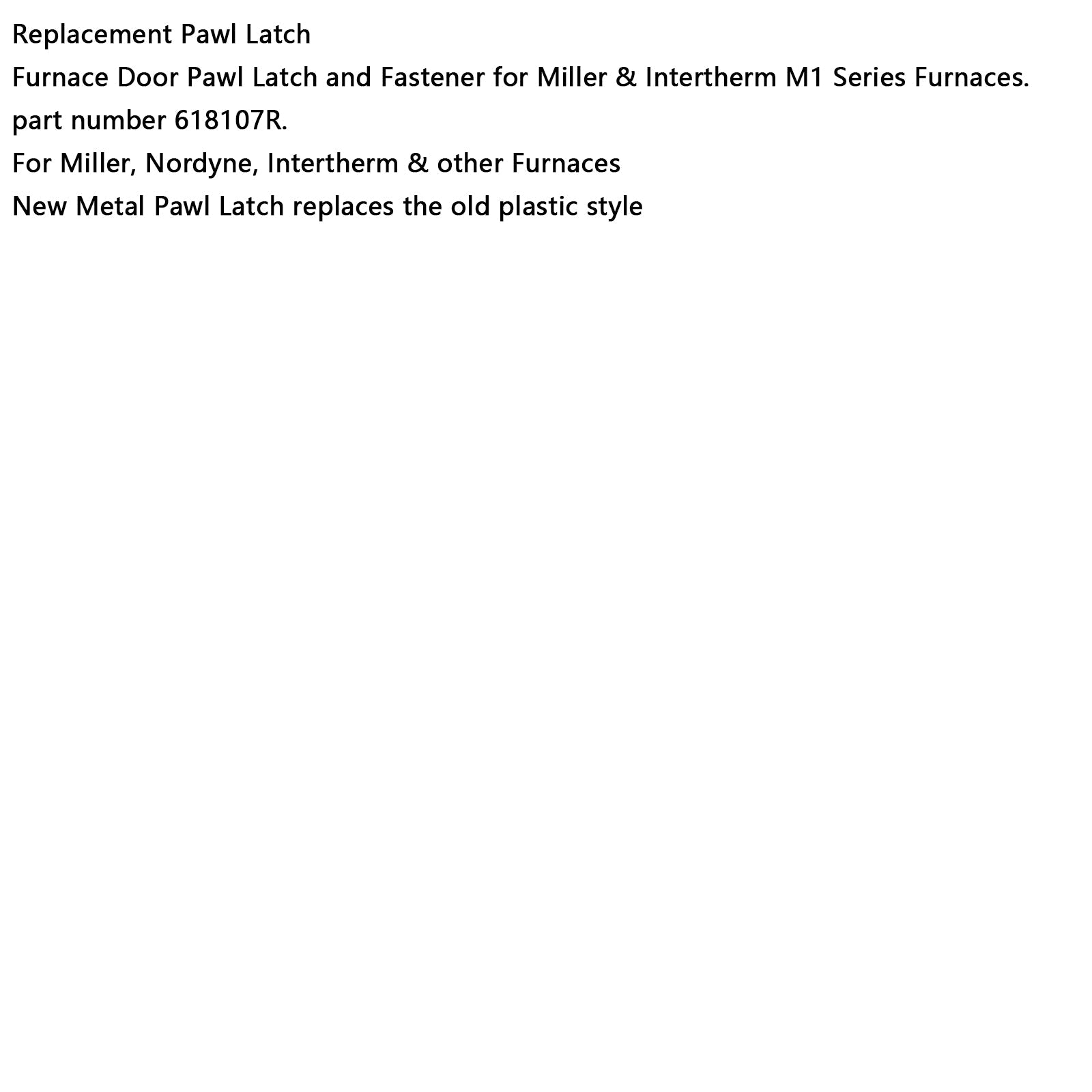 Loquet de porte métallique pour four à gaz 618107R pour Nordyne Nortek Intertherm Miller