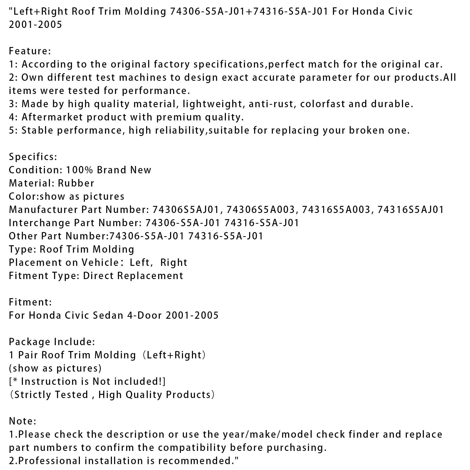 Modanature tetto sinistro e destro per Honda Civic 2001-2005 : 74306-S5A-J01 e 74316-S5A-J01
