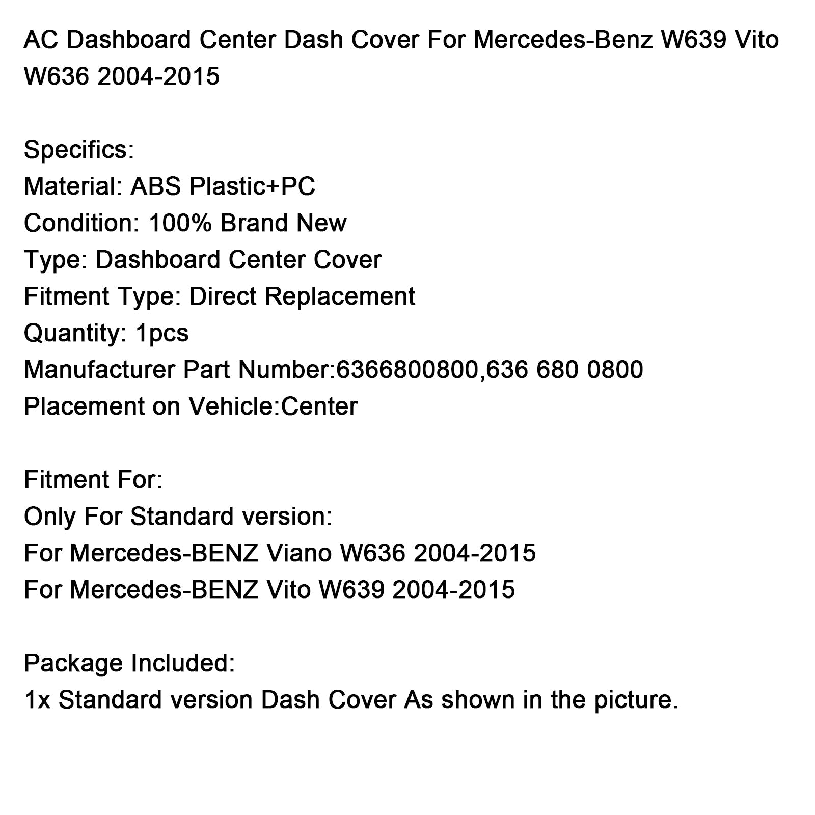 Copertura del pannello di climatizzazione centrale Mercedes-BENZ Viano W636 2004-2015 6366800800