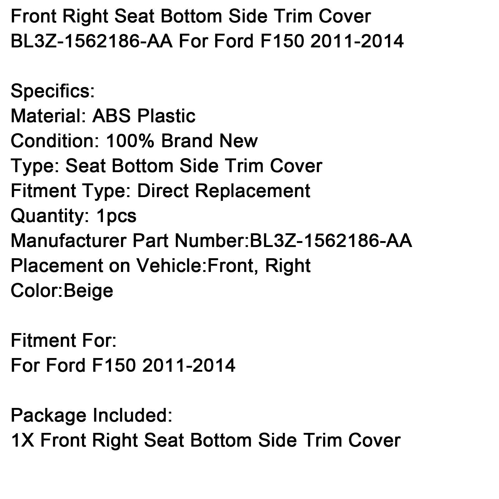 Garniture latérale inférieure de siège avant droit BL3Z-1562186-AA pour Ford F150 2011-2014