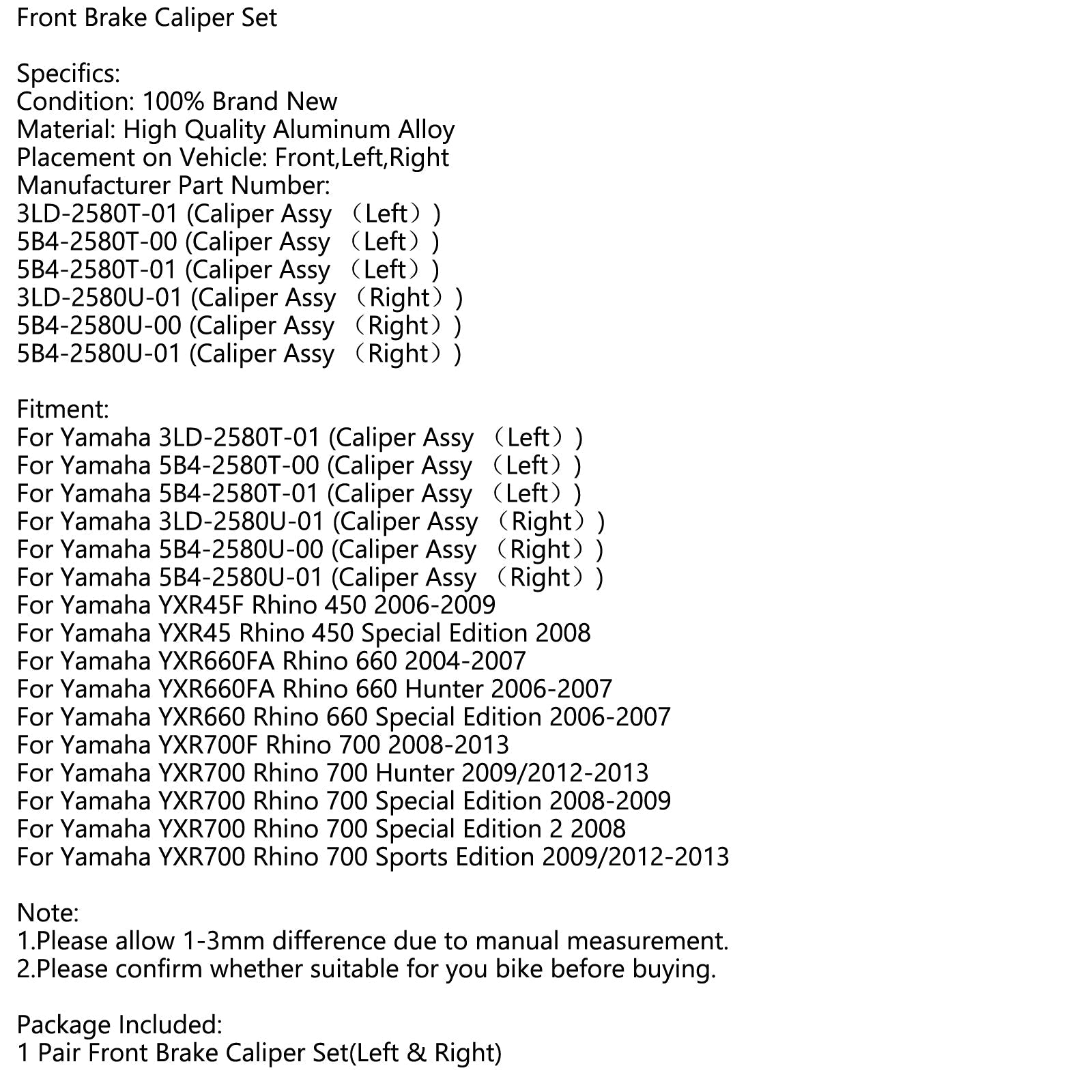 Set pinza freno anteriore sinistro + destro per Yamaha YXR700 Rhino 700 Hunter Special Edition Sport 08-09