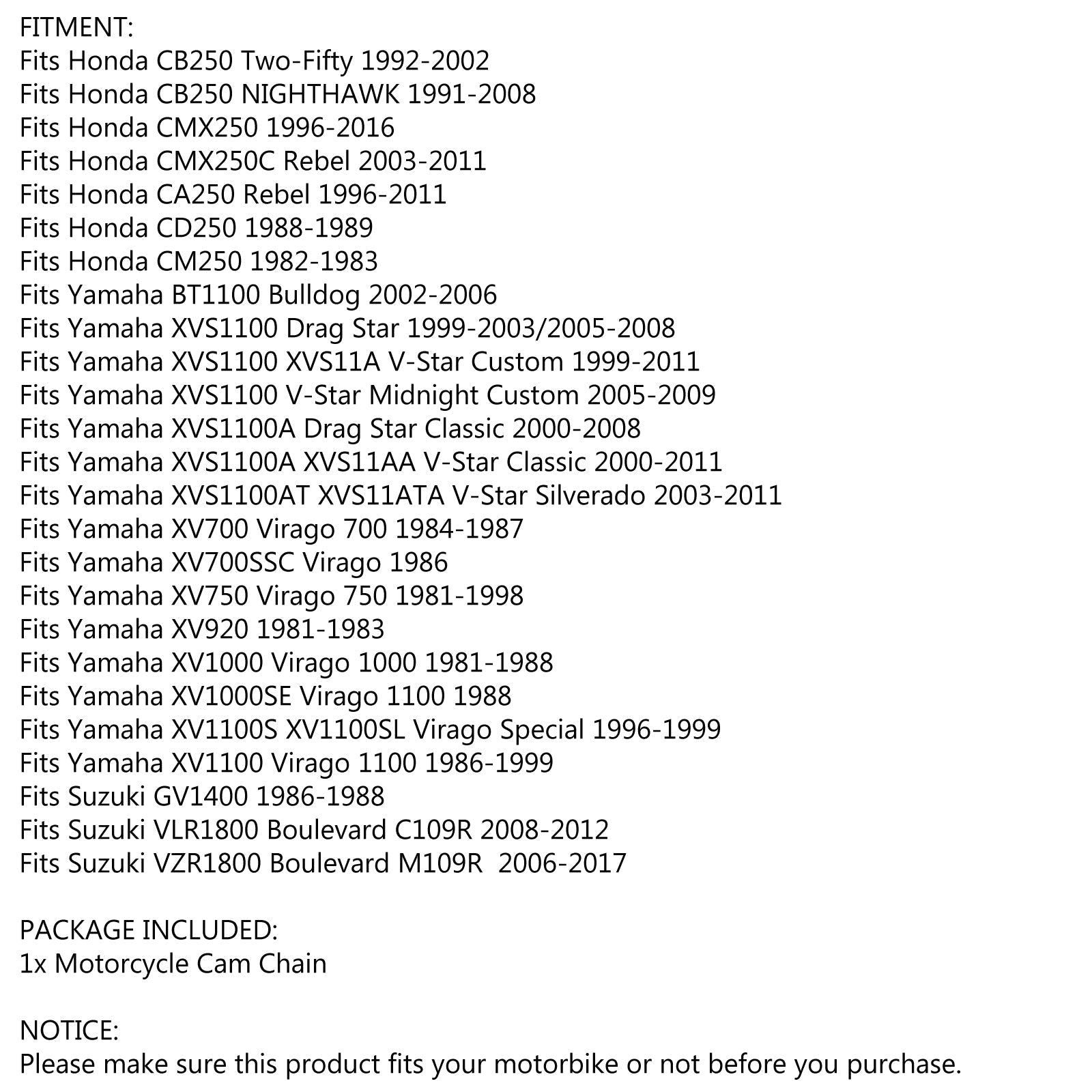 Chaîne de came de distribution 98L pour Honda CMX250C rebelle Yamaha XV1000 Virago Suzuki VLR1800 générique