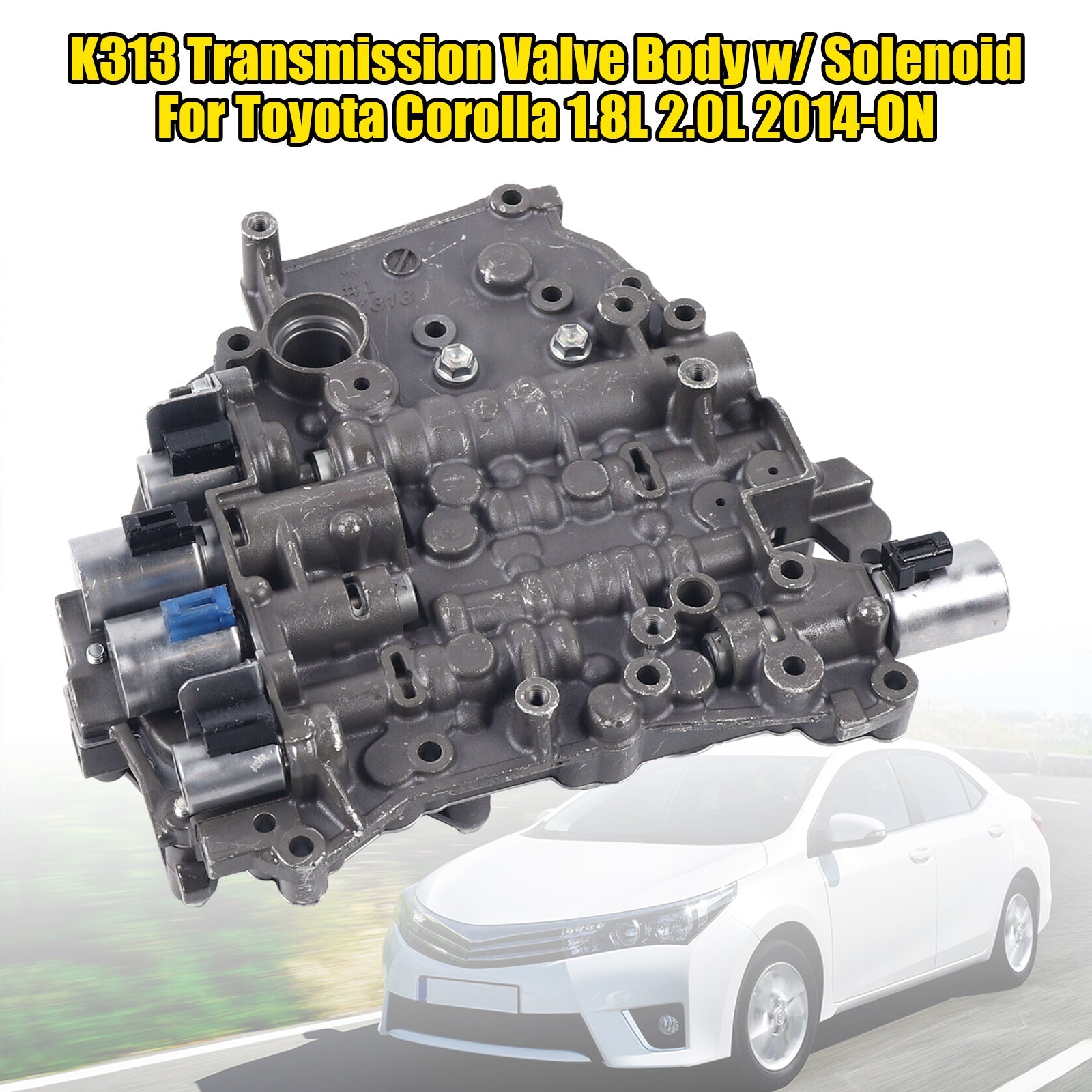 Toyota Corolla 1.8L 2.0L 2014-ON K313 Corps de soupape de transmission avec solénoïde