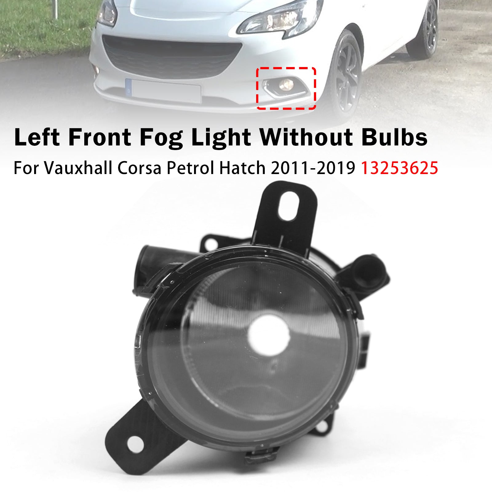 Feu Antibrouillard Avant Gauche Pour Vauxhall Corsa Petrol Hatch 11-19 13253625