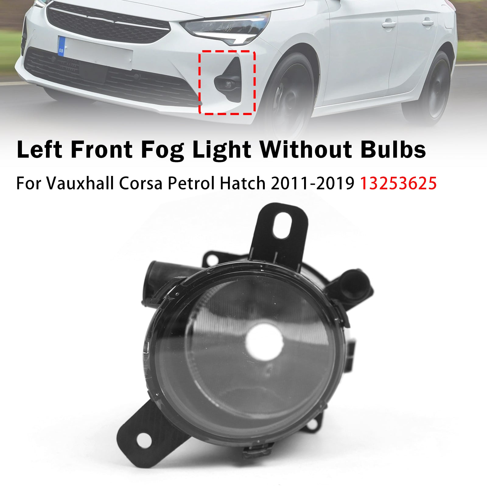 Feu Antibrouillard Avant Gauche Pour Vauxhall Corsa Petrol Hatch 11-19 13253625