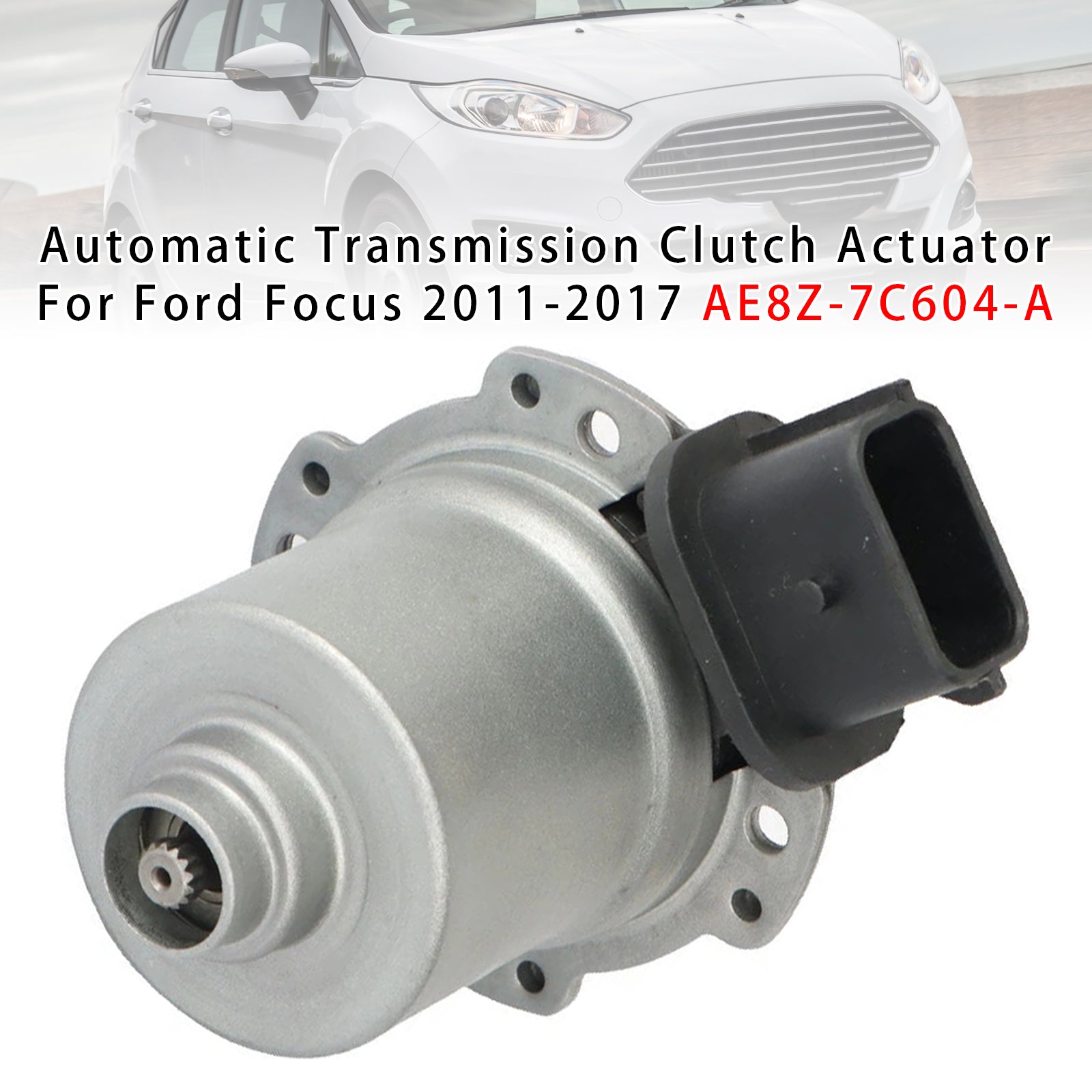 Actionneur D'embrayage Boîte Automatique Pour Ford Focus 2011-2017 AE8Z-7C604-A