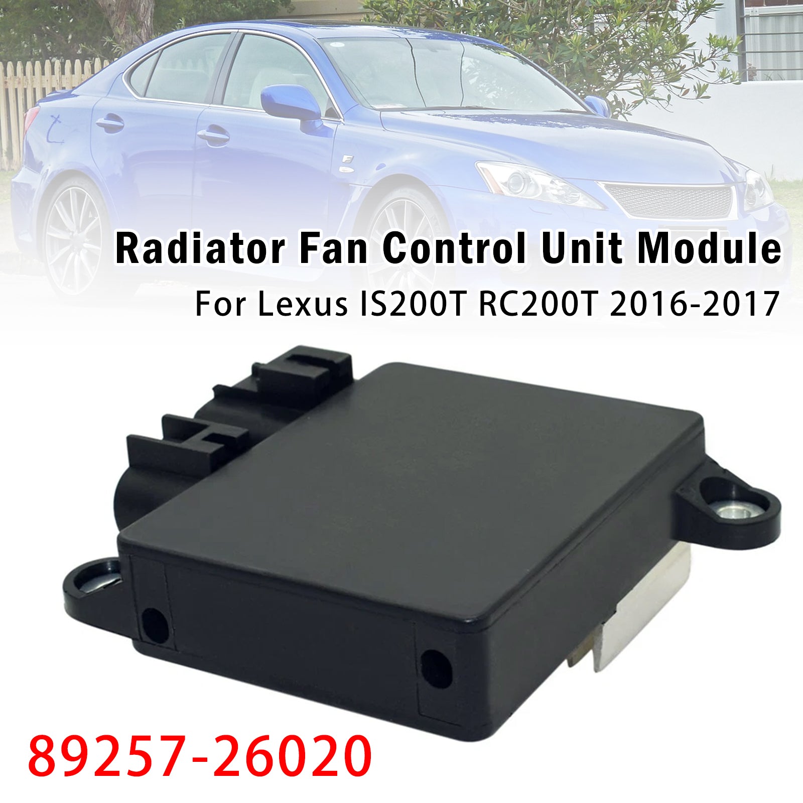 Module commande ventilateur radiateur Pour Lexus IS200T RC200T 16-17 89257-26020