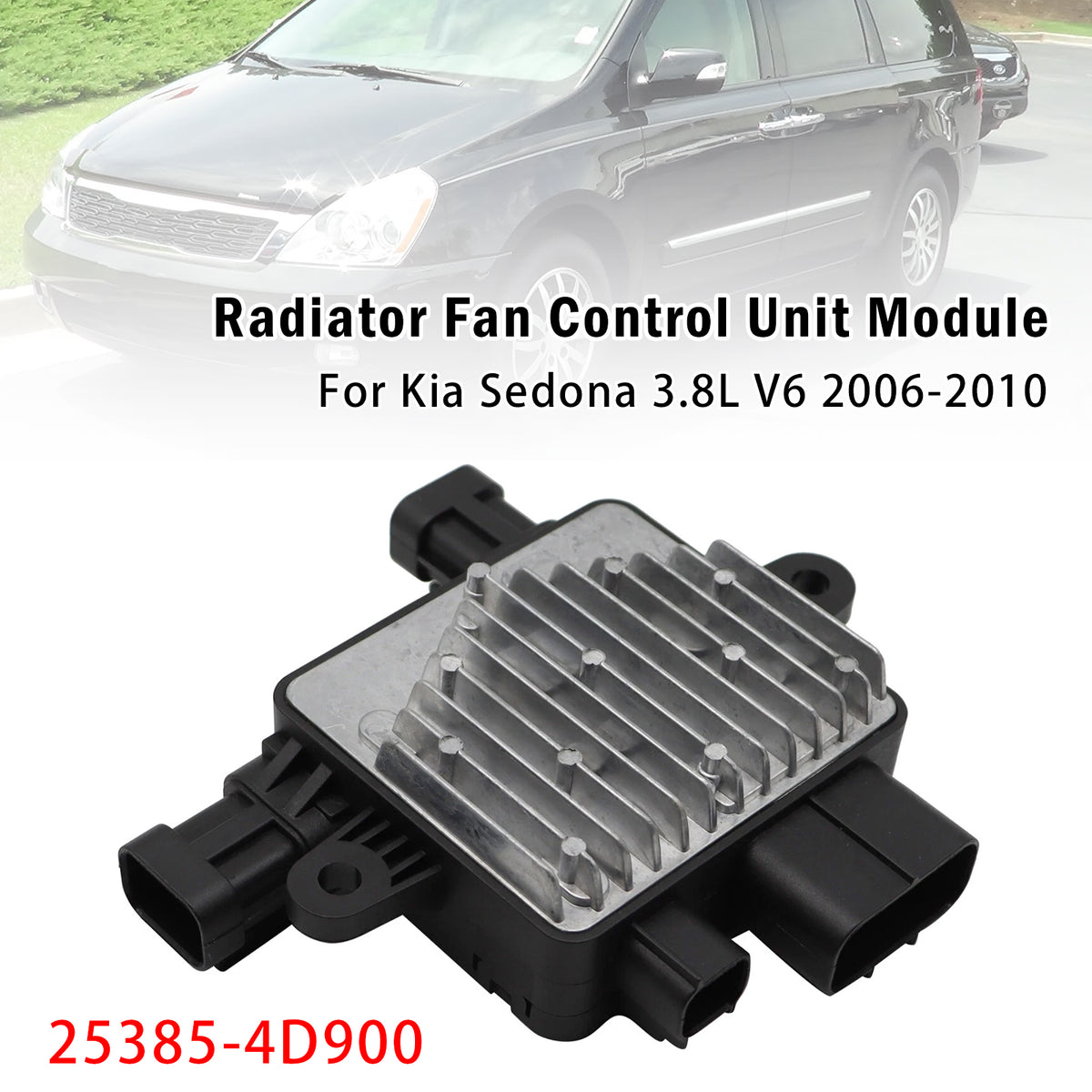 Module commande ventilateur radiateur Pour Kia Sedona 3.8L V6 06-10 25385-4D900