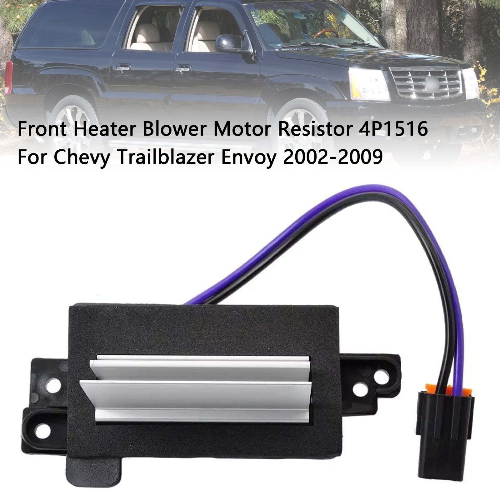 Résistance de moteur de ventilateur de chauffage avant 4P1516 pour Chevy Trailblazer Envoy 2002-2009