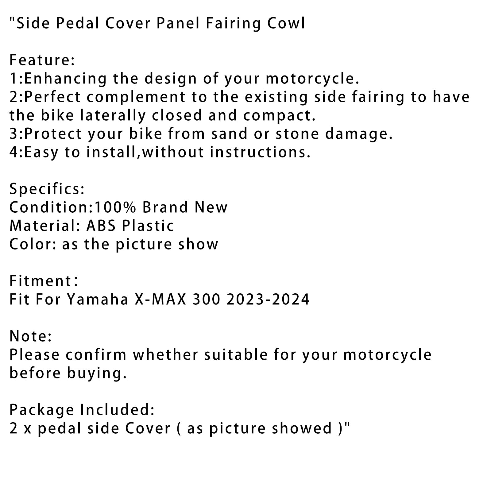 Pannello di protezione del pedale laterale della carenatura per Yamaha X-MAX 300 XMAX 2023-2024