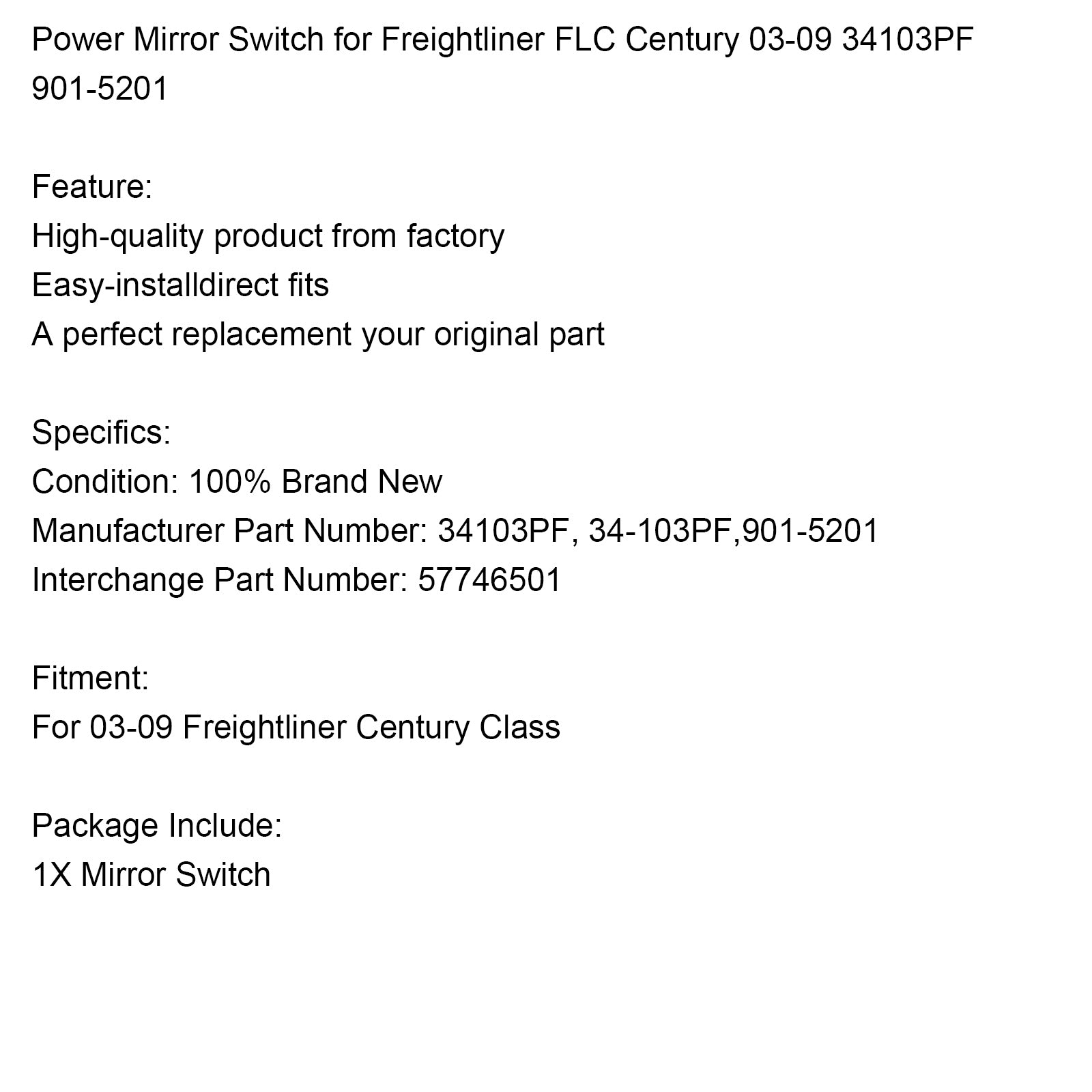 2003-2009 Freightliner FLC Century commutateur de miroir électrique 34103PF 901-5201