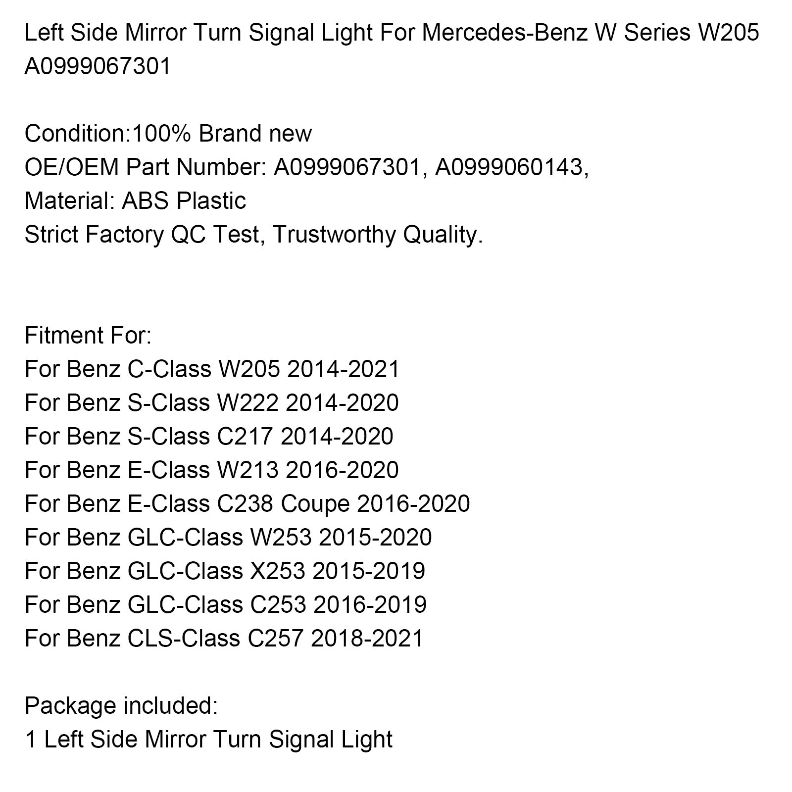 Indicatore di direzione dello specchietto laterale destro per Mercedes-Benz Serie W W205 A0999067401