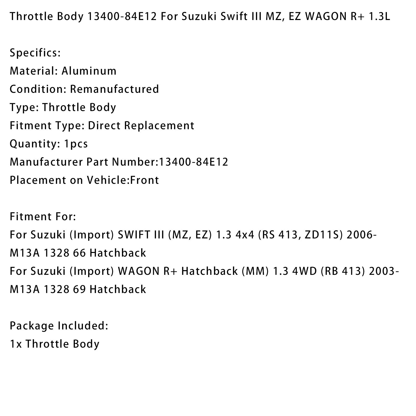 Przepustnica 13400-84E12 do Suzuki SWIFT III (MZ, EZ) 1.3 4x4 (RS 413, ZD11S) M13A 1328 66 hatchback (2006+)