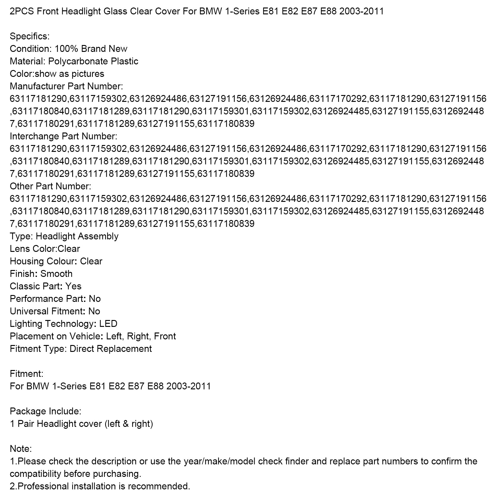 2003-2011 BMW Serie 1 E81 E82 E87 E88 2pcs Copertura trasparente in vetro di faro prima di 63126924486,