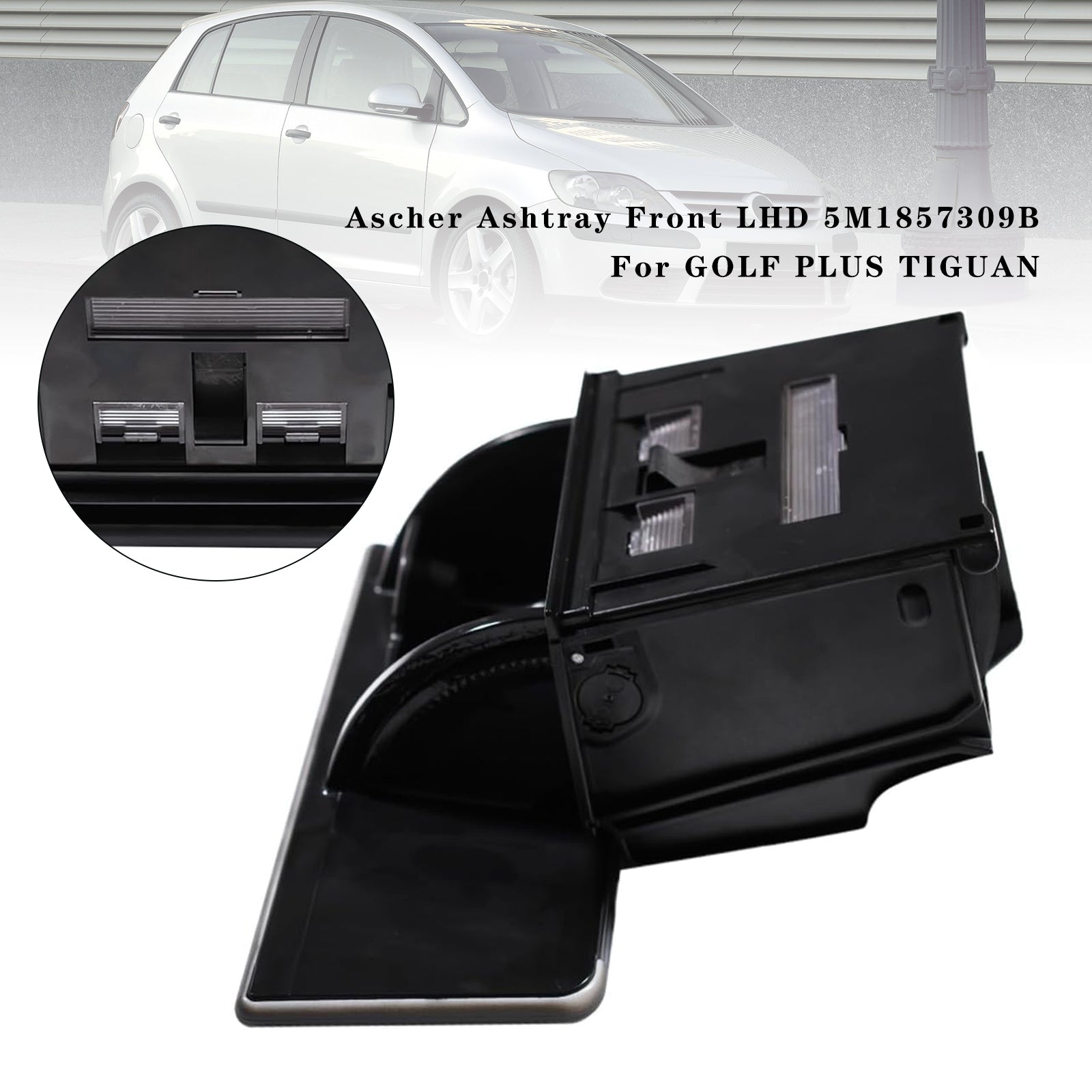 Asher Cendrier ennen LHD 5M1857309b Golf Plus Tiguanille