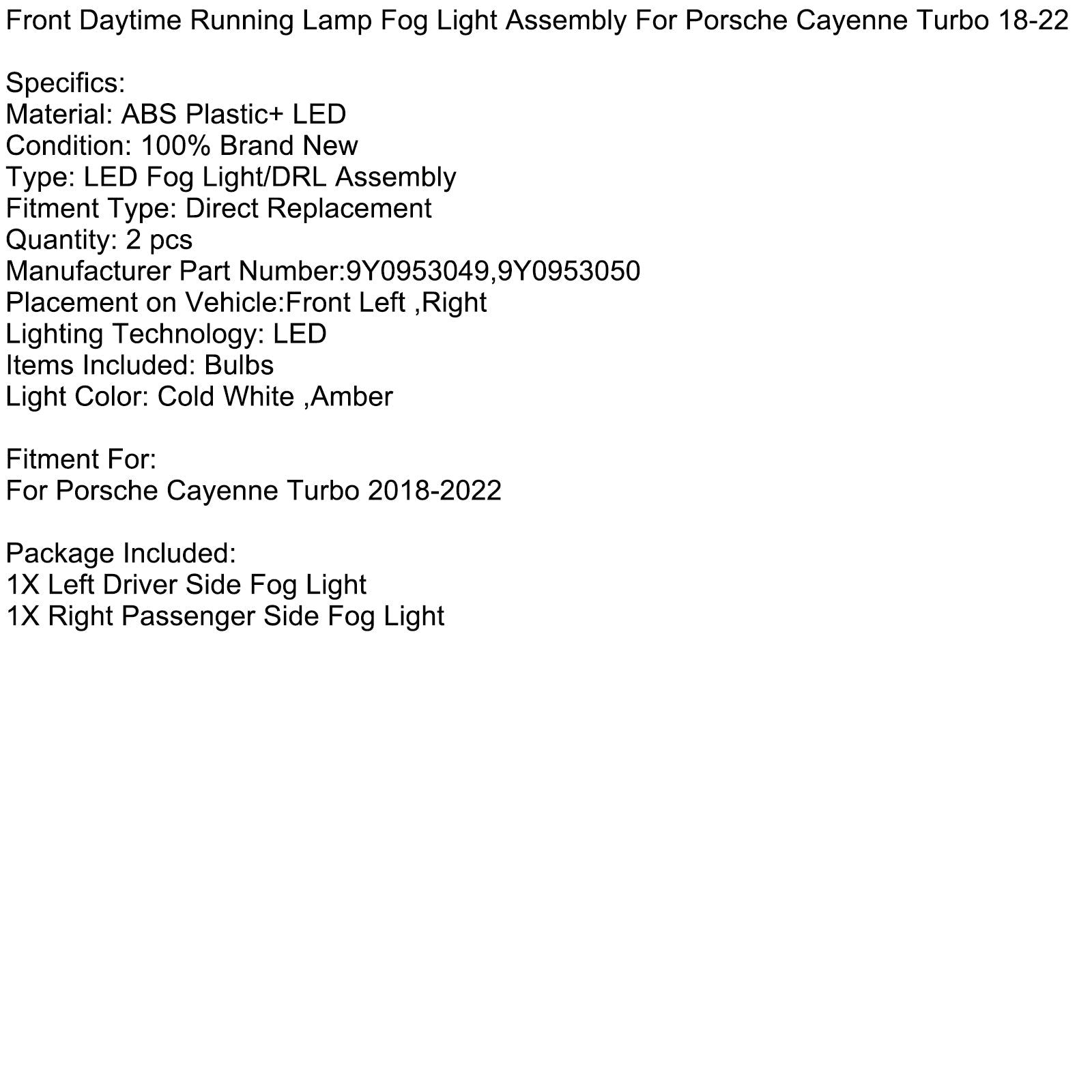 Set di luci della nebbia prima di giorno per Porsche Cayenne Turbo 2018-2022 9Y0953049 9Y0953050