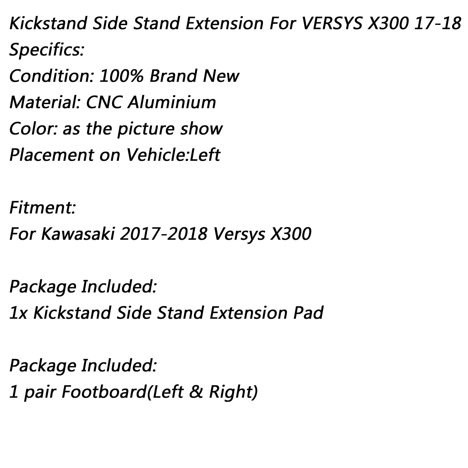 KAWASAKI 2017-2018 Versys-X 300 Coussin d'agrandisseur d'extension de béquille latérale