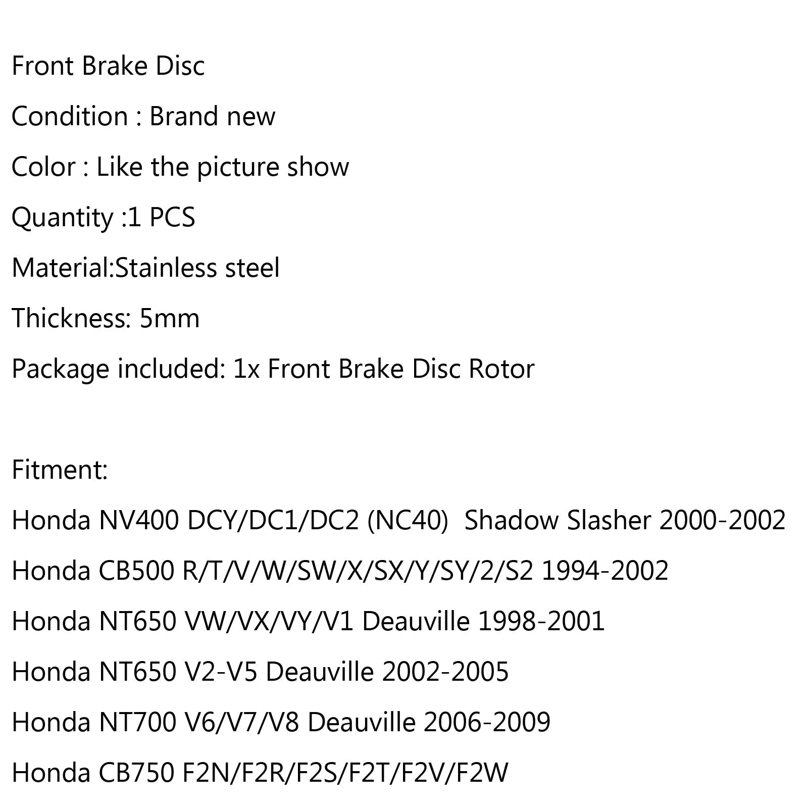 Rotore disco freno anteriore per Honda NV400 DC1/DC2 CB500 NT650 NT700 CB750 FR/VT750 Generico