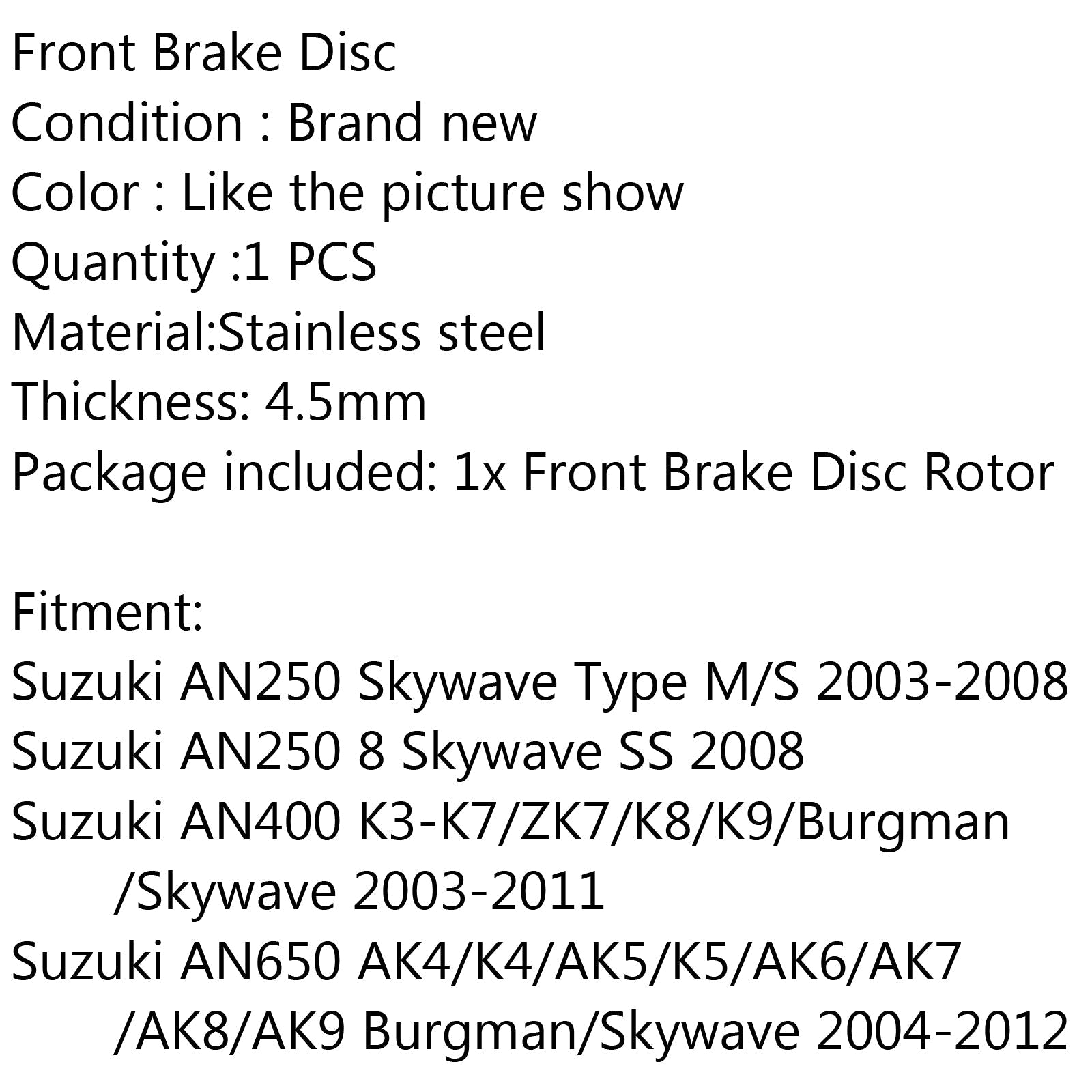 Rotor de disque de frein avant pour Suzuki AN250 M/S AN400 K3-K7/ZK7/K8/K9 AN650 AK4/K4 générique