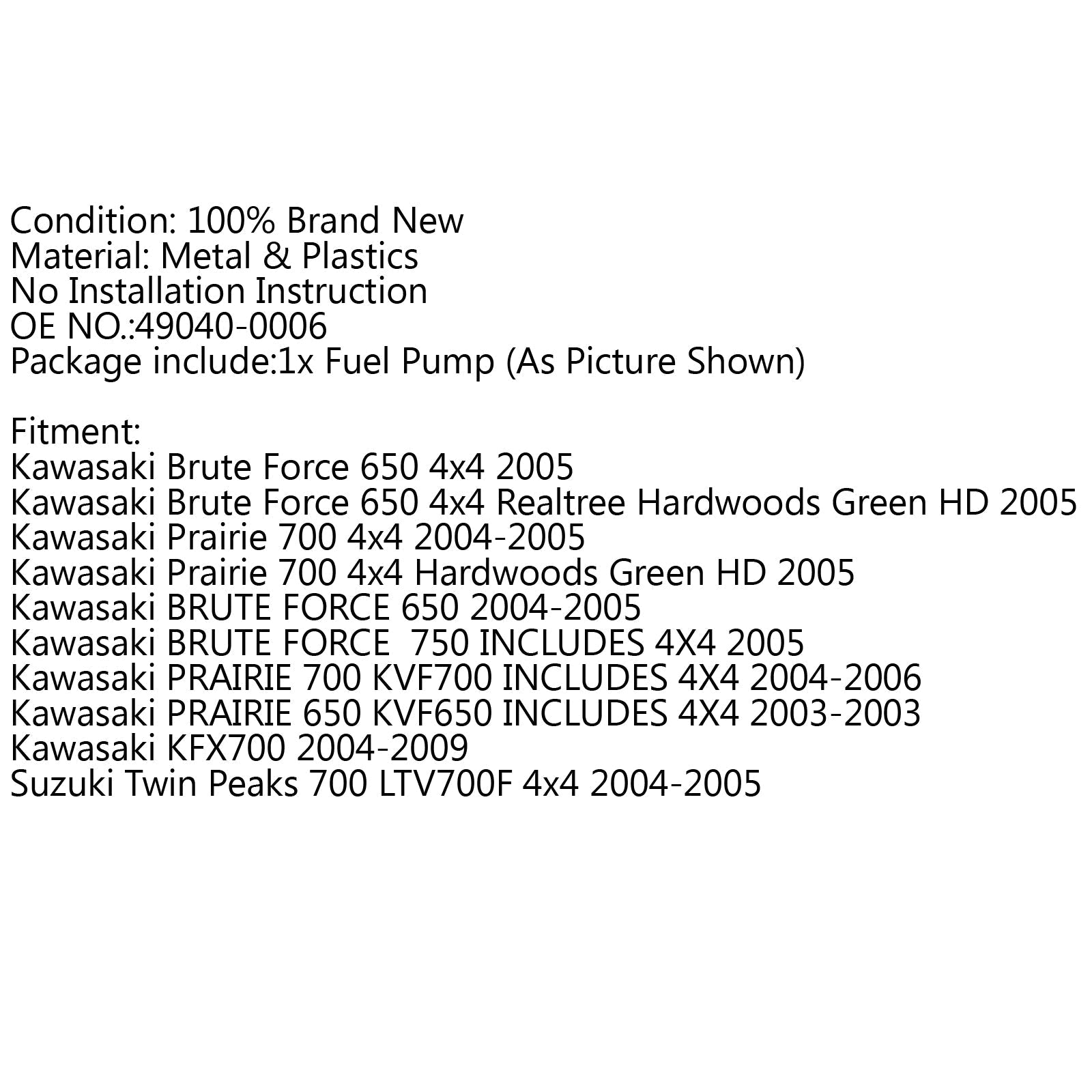Pompe à carburant pour Kawasaki 49040-0006 Prairie 650 700 Brute Force 650 700 KVX700 BK générique