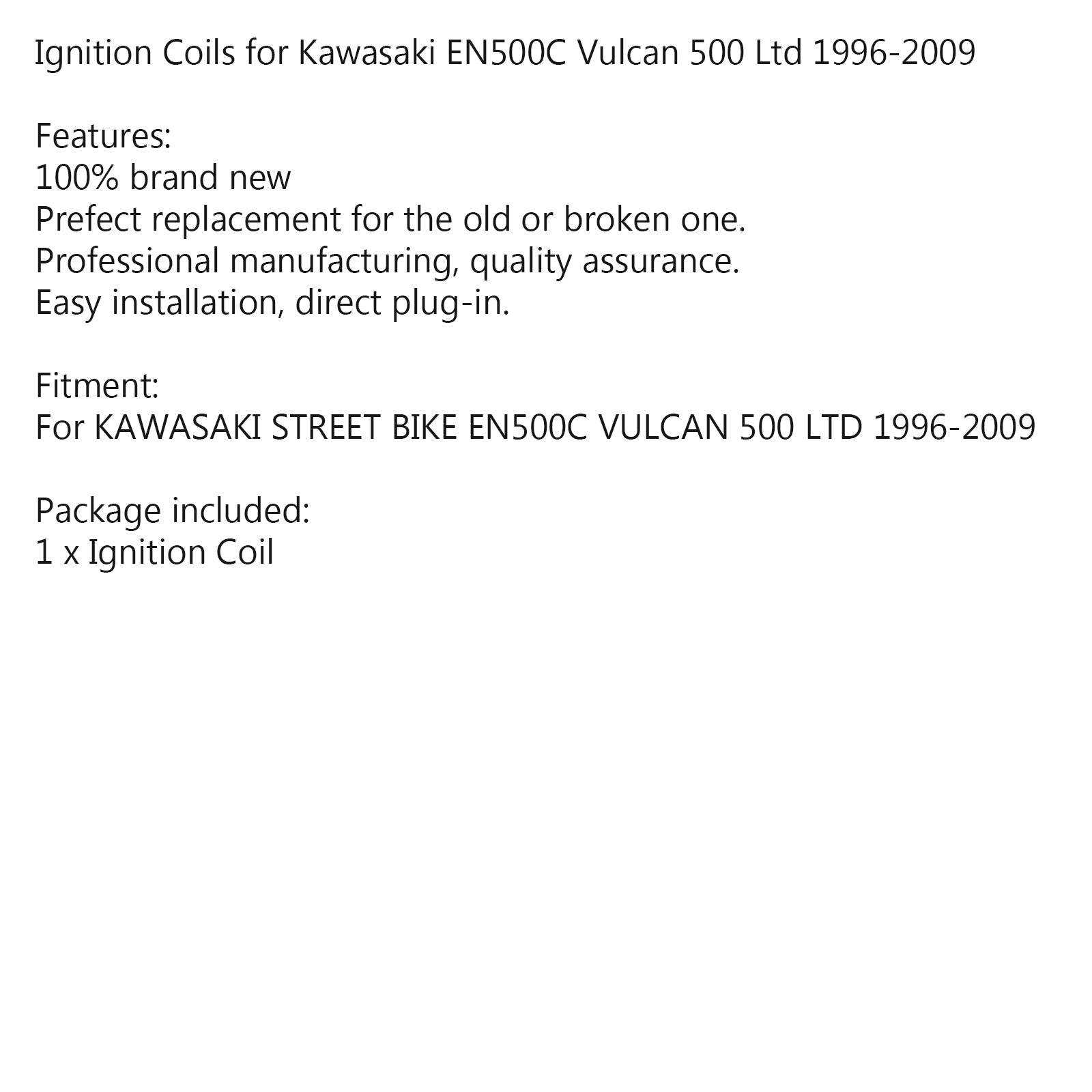Bobine d'allumage pour Kawasaki STREET BIKE EN500C Vulcan 500 Ltd 1996-2009 97 98 99 Générique